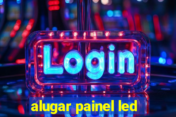 alugar painel led